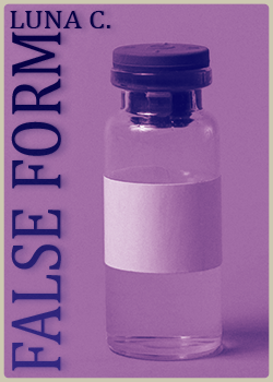 Cover for 'False Form' by Luna C. Title in dark blue serif font, written vertically on the left side of the image. A vial wearing a blank tag and containing a clear liquid occupies the rest of the cover.